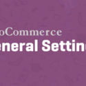 Configuring WooCommerce Store General Settings In WordPress