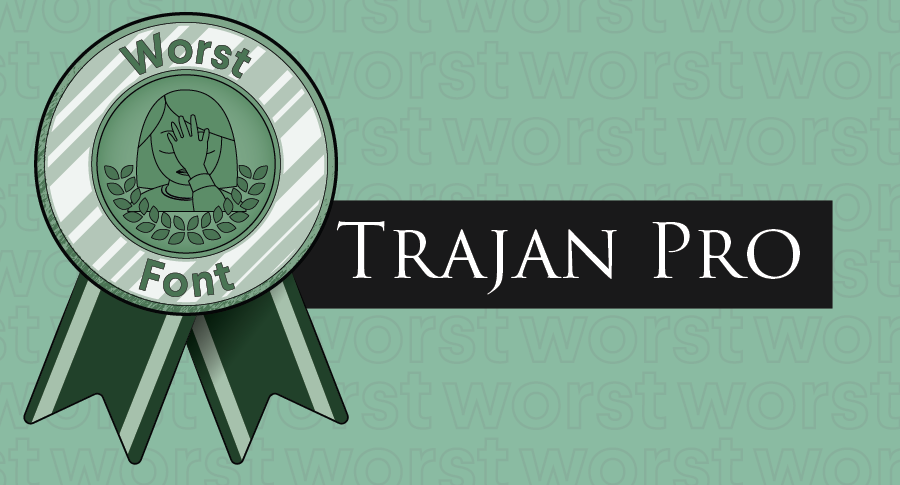 An illustrated award for worst fonts paired with the typeface Trajan Pro