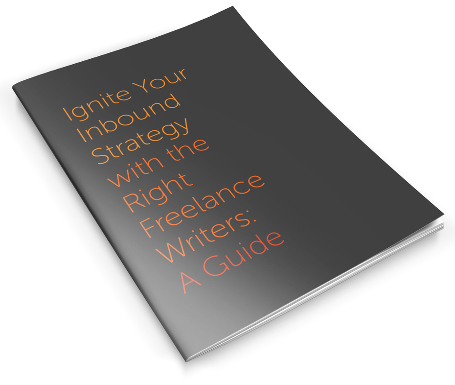 Ignite your inbound strategy with the right freelance writers: a guide
