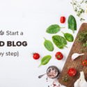 How To Start A Food Blog And Make Money From Your Recipes (2018)